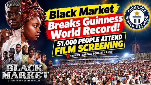Nollywood’s Black Market Sets Guinness World Record With 51,258 Viewers in Lagos