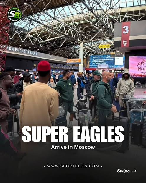 Super Eagles Arrive in Russia Ahead of International Friendly